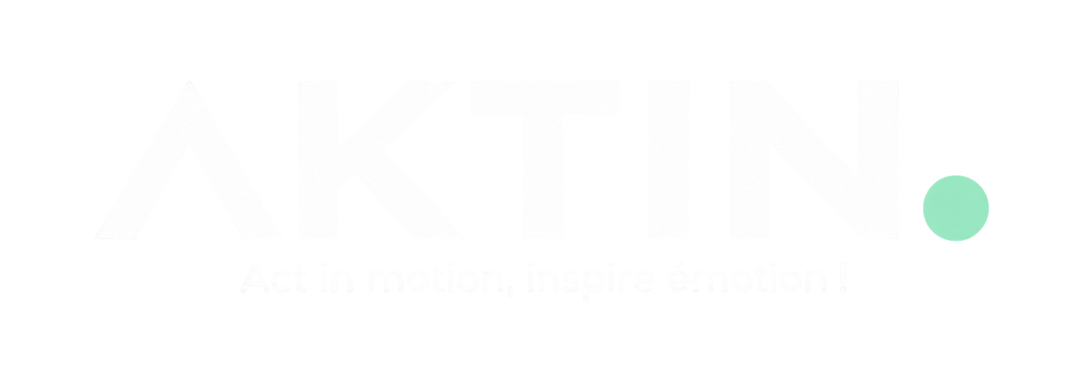 Aktin — Act in motion, inspire emotion !
